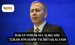 Bakan Yerlikaya açıkladı: 72 ilde 970 zehir taciri yakalandı