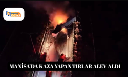 Manisa’da kaza yapan tırlar alev aldı