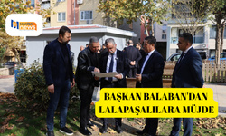 Başkan Balaban'dan Lalapaşalılara müjde
