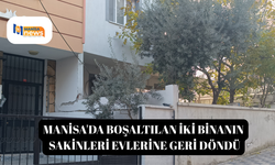 Manisa'da boşaltılan iki binanın sakinleri evlerine geri döndü