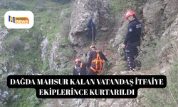 Dağda mahsur kalan vatandaş itfaiye ekiplerince kurtarıldı