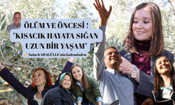 ÖLÜM VE ÖNCESİ ! "Kısacık hayata sığan uzun bir yaşam"