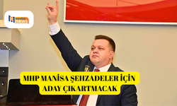 MHP Manisa Şehzadeler için aday çıkartmacak