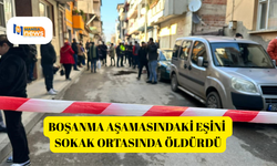 Boşanma aşamasındaki eşini sokak ortasında öldürdü