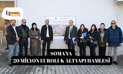 Soma'ya 20 milyon euroluk altyapı hamlesi