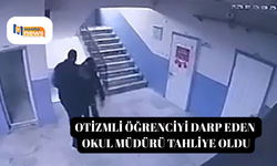 Otizmli öğrenciyi darp eden okul müdürü tahliye oldu