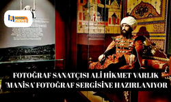 Fotoğraf sanatçısı Ali Hikmet Varlık 'Manisa' fotoğraf sergisine hazırlanıyor