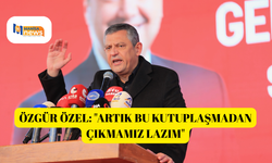 Özgür Özel: "Artık bu kutuplaşmadan çıkmamız lazım"