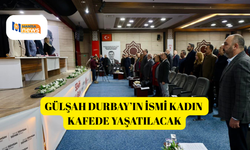 Gülşah Durbay’ın ismi kadın kafede yaşatılacak