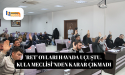 'Ret' oyları havada uçuştu, Kula Meclisi’nden karar çıkmadı