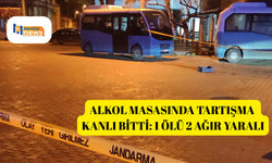Alkol masasında tartışma kanlı bitti: 1 ölü 2 ağır yaralı