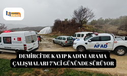 Demirci’de kayıp kadını arama çalışmaları 7'nci gününde sürüyor