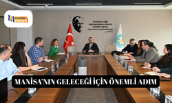Manisa’nın geleceği için önemli adım