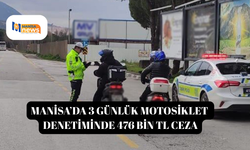 Manisa’da 3 günlük motosiklet denetiminde 476 bin TL ceza