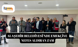 Alaşehir Belediyesi'nde emekçiye nefes aldıran zam