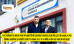Yeniden Refah Partisi Şehzadeler İlçe Başkanı İbrahim Şahin’den Okuluna Bilgisayar Bağışı