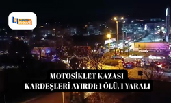Motosiklet kazası kardeşleri ayırdı: 1 ölü, 1 yaralı