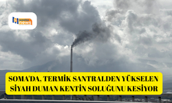 Soma'da, termik santralden yükselen siyah duman kentin soluğunu kesiyor
