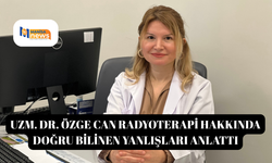 Uzm. Dr. Özge Can radyoterapi hakkında doğru bilinen yanlışları anlattı
