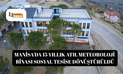 Manisa'da 15 yıllık atıl meteoroloji binası sosyal tesise dönüştürüldü