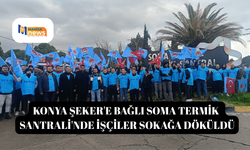 Konya Şeker'e bağlı Soma Termik Santrali'nde işçiler sokağa döküldü