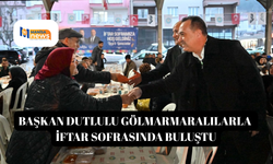 Başkan Dutlulu Gölmarmaralılarla iftar sofrasında buluştu
