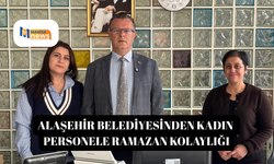 Alaşehir Belediyesinden kadın personele Ramazan kolaylığı