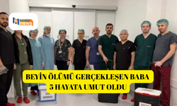 Beyin ölümü gerçekleşen baba 5 hayata umut oldu