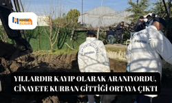 Yıllardır kayıp olarak aranıyordu, cinayete kurban gittiği ortaya çıktı