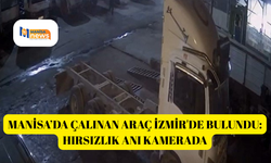 Manisa’da çalınan araç İzmir'de bulundu: Hırsızlık anı kamerada