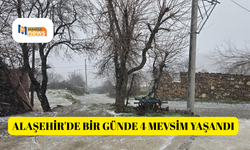 Alaşehir'de bir günde 4 mevsim yaşandı