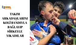 Takım arkadaşlarını koli bandıyla bağlayıp sirkeyle yıkadılar