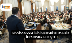 Manisa sanayicisi Muradiye OSB’nin iftarında buluştu