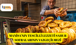 Manisa'nın tescilli lezzeti sahur sofralarının vazgeçilmezi