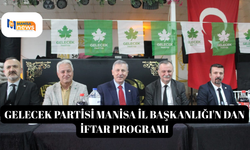 Gelecek Partisi Manisa İl Başkanlığı'n dan İftar Programı