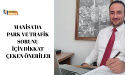 Manisa'da park ve trafik sorunu için dikkat çeken öneriler