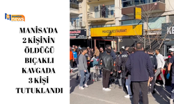 Manisa'da 2 kişinin öldüğü bıçaklı kavgada 3 kişi tutuklandı