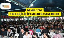 Demirci'de 5 bin kişilik iftar sofrası kuruldu