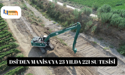 DSİ’den Manisa’ya 23 yılda 221 su tesisi