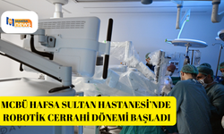 MCBÜ Hafsa Sultan Hastanesi’nde Robotik Cerrahi dönemi başladı