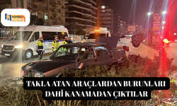 Takla atan araçlardan burunları dahi kanamadan çıktılar