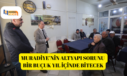 Muradiye’nin altyapı sorunu bir buçuk yıl içinde bitecek