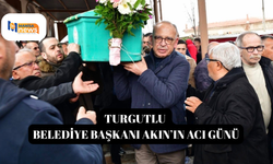 Turgutlu Belediye Başkanı Akın’ın acı günü