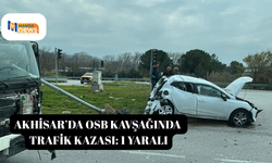 Akhisar’da OSB kavşağında trafik kazası: 1 yaralı