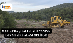 Manisa’da şifalı suyun yanına dev mesire alanı geliyor