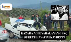 Kazada ağır yaralanan genç sürücü hayatını kaybetti