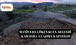 Manisa'da çöken Kula-Selendi karayolu ulaşıma kapatıldı