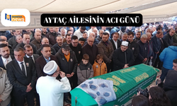 Aytaç ailesinin acı günü