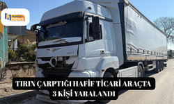 Tırın çarptığı hafif ticari araçta 3 kişi yaralandı