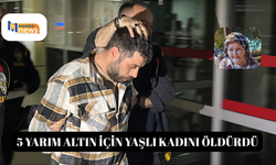 5 yarım altın için yaşlı kadını öldürdü